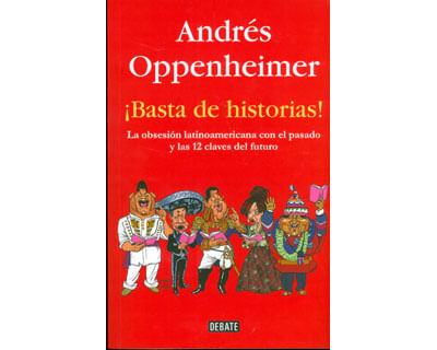 ¡Basta de historias! La obsesión latinoamericana con el pasado y las 12 claves del futuro