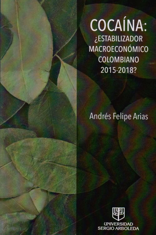 COCAÍNA ¿Estabilizador Macroeconómico Colombiano 20152018?