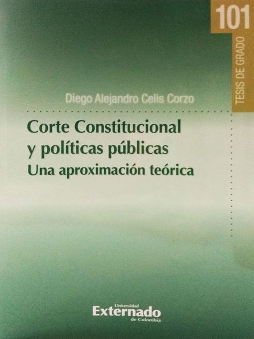 Corte Constitucional y políticas públicas Una aproximación teórica
