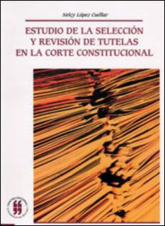 estudio-de-la-seleccion-y-revision-de-tutelas-en-la-corte-constitucional-9789588225654-uros