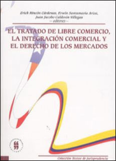 el-tratado-de-libre-comercio-la-integracion-comercial-y-el-derecho-de-los-mercados-9789588298382-uros