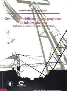 Gestión inmobiliaria en los proyectos de infraestructura Enfoque al sector minero y petrolero
