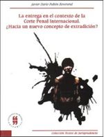 la-entrega-en-el-contexto-de-la-corte-penal-internacional-hacia-un-nuevo-concepto-de-extradicion-9789588298986-uros