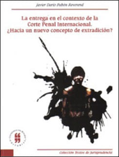 la-entrega-en-el-contexto-de-la-corte-penal-internacional-hacia-un-nuevo-concepto-de-extradicion-9789588298986-uros