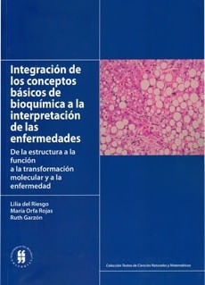 Integración de los conceptos básicos de bioquímica a la interpretación de las enfermedades. De la estructura a la función a la transformació...