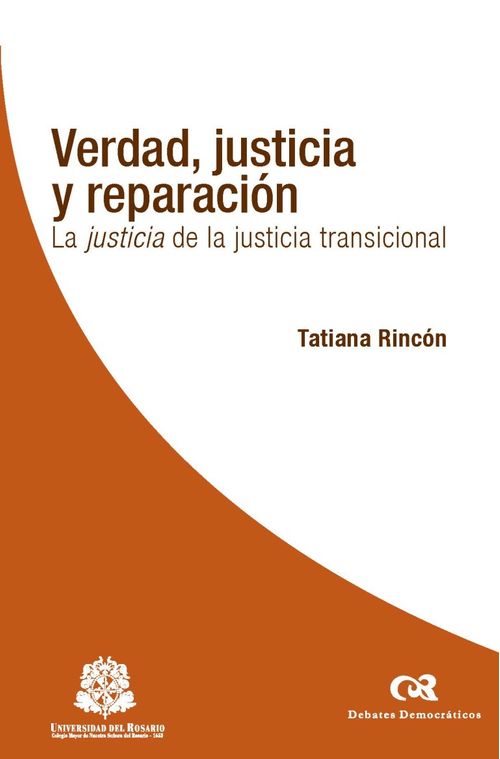 Verdad justicia y reparación La justicia de la justicia transicional