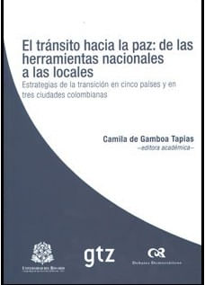 el-transito-hacia-la-paz-de-las-herramientas-nacionales-a-las-locales-estrategias-de-la-transicion-en-cinco-paises-y-en-tres-ciudades-colombianas-9789587380408-uros