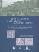 genesis-de-la-democracia-local-en-colombia-y-la-planeacion-participativa-vol-3-el-acelerado-proceso-de-urbanizacion-sus-dinamicas-y-las-formas-de-ocupacion-espacial-el-proceso-de-urbanizacion-9789587380873-uros