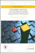 colombia-frente-a-la-globalizacion-analisis-retro-prospectivo-9789587381559-uros