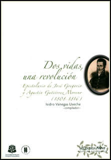 Dos vidas una revolución Epistolario de José Gregorio y Agustín Gutiérrez Moreno 18081816
