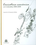 caricatura-economica-en-colombia-1880-2008-9789587381252-uros