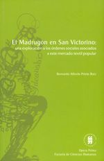 el-madrugon-en-san-victorino-una-exploracion-a-las-ordenes-sociales-asociados-a-este-mercado-textil-popular-9789587381986-uros