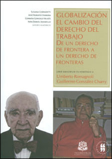 globalizacion-el-cambio-del-derecho-del-trabajo-de-un-derecho-de-frontera-a-un-derecho-de-fronteras-estudio-comparado-en-homenaje-a-los-profesores-umberto-romagnoli-y-guillermo-gonzalez-charry-9789587832013-uros