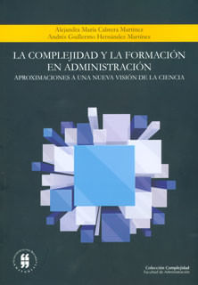 La complejidad y la formación en administración aproximaciones a una nueva visión de la ciencia