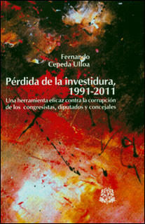 Pérdida de la investidura 19912011 una herramienta eficaz contra la corrupción de los congresistas diputados y concejales