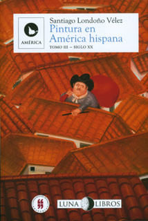 Pintura en América hispana siglos XVI al XX Tomo III