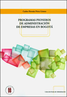 programas-pioneros-de-administracion-de-empresas-en-bogota-una-contribucion-educativa-para-el-desarrollo-empresarial-colombiano-9789587382686-uros