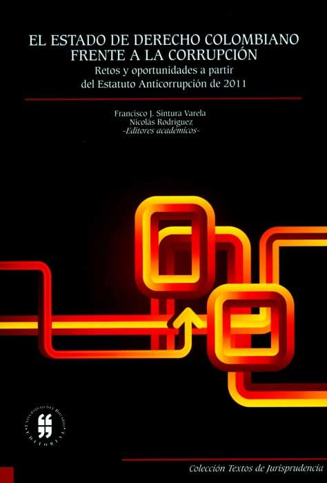 estado-de-derecho-colombiano-frente-a-la-corrupcion-retos-y-oportunidades-a-partir-del-estatuto-anticorrupcion-de-2011-9789587383249-uros