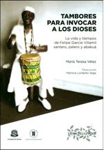 tambores-para-invocar-a-los-dioses-la-vida-y-tiempos-de-felipe-garcia-villamil-santero-palero-y-abakua-9789587383072-uros