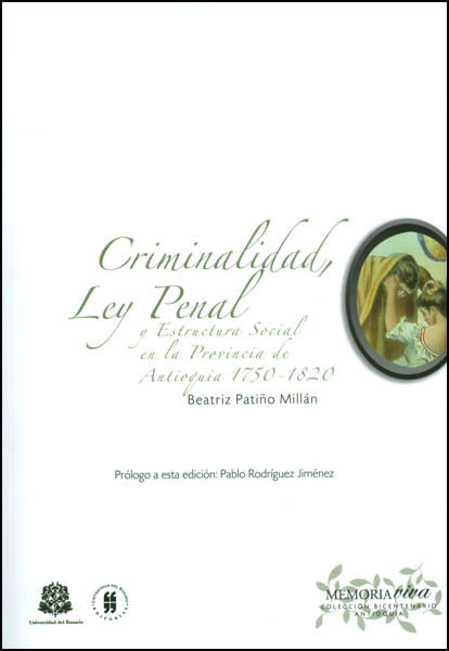 criminalidad-ley-penal-y-estructura-social-en-la-provincia-de-antioquia-1750-1820-9789587383522-uros