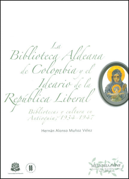 la-biblioteca-aldeana-de-colombia-y-el-ideario-de-la-republica-liberal-bibliotecas-y-cultura-en-antioquia-1934-1947-9789587384352-uros