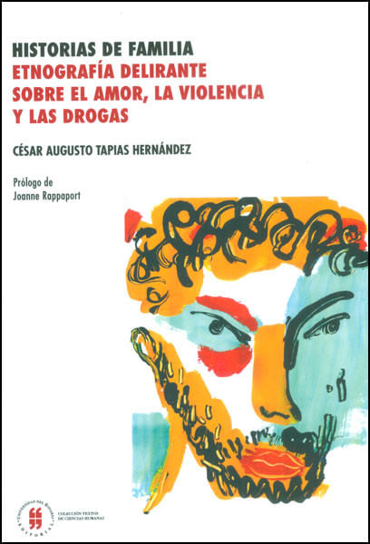 Historias de familia Etnografía delirante sobre el amor la violencia y las drogas