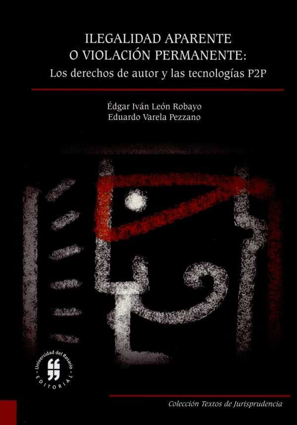 ilegalidad-aparente-o-violacion-permanente-los-derechos-de-autor-y-las-tecnologias-p2p-9789587386417-uros