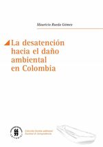 la-desatencion-hacia-el-dano-ambiental-en-colombia-9789587387438-uros