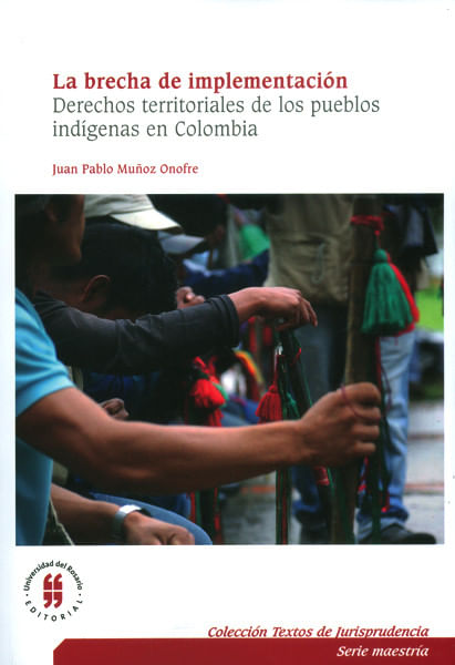la-brecha-de-implementacion-de-los-derechos-territoriales-de-los-pueblos-indigenas-en-colombia-9789587387728-uros
