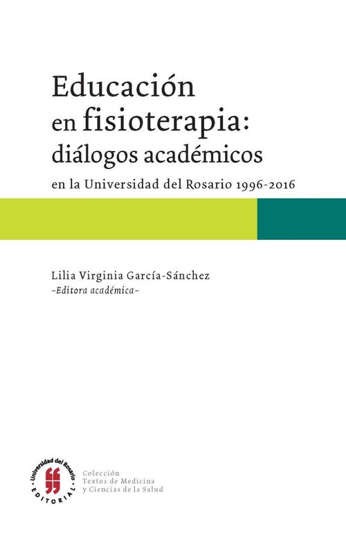 Educación en Fisioterapia diálogos académicos en la Universidad del Rosario 19962016