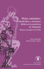 malas-amistades-infanticidios-y-relaciones-ilicitas-en-la-provincia-de-antioquia-nueva-granada-1765-1803-9789587388428-uros
