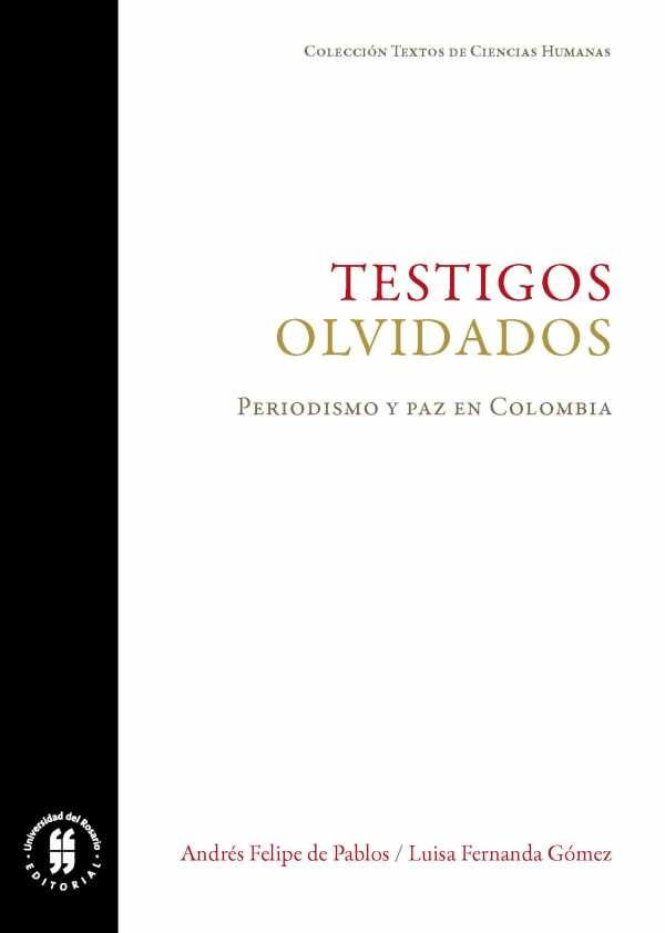 forgotten-witnesses-journalism-and-peace-in-colombia-9789587389593-uros