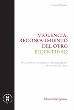 violencia-reconocimiento-del-otro-e-identidad-una-postura-inspirada-en-hannah-arendt-y-emmanuel-levinas-9789587389869-uros