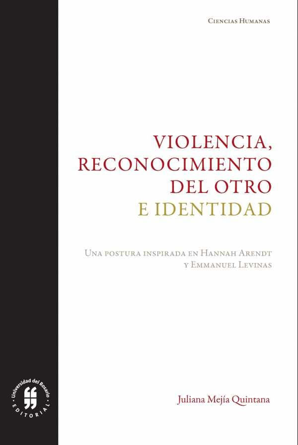 violencia-reconocimiento-del-otro-e-identidad-una-postura-inspirada-en-hannah-arendt-y-emmanuel-levinas-9789587389869-uros