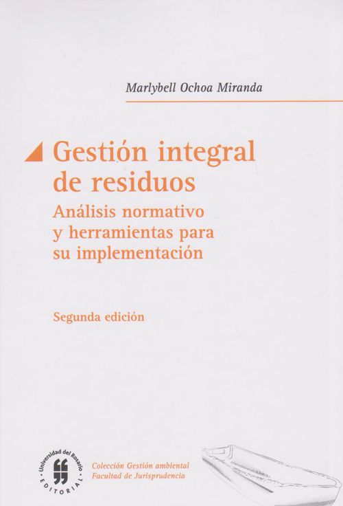 Gestión integral de residuos Análisis normativo y herramientas para su implementación Segunda edición