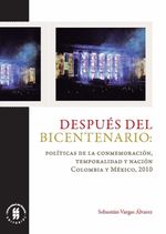 despues-del-bicentenario-politicas-de-la-conmemoracion-temporalidad-y-nacion-9789587840254-uros