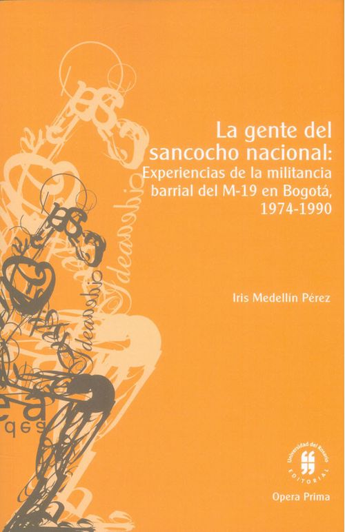 La gente del sancocho nacional experiencias de la militancia barrial del M19 en Bogotá 19741990