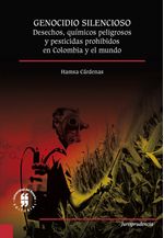 genocidio-silencioso-desechos-quimicos-peligrosos-y-pesticidas-prohibidos-en-colombia-y-el-mundo-9789587840971-uros