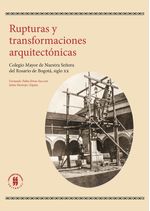 rupturas-y-transformaciones-arquitectonicas-en-el-colegio-mayor-de-nuestra-senora-del-rosario-de-bogota-siglo-xx-9789587841084-uros