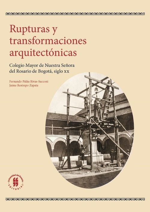 Rupturas y transformaciones arquitectónicas en el Colegio Mayor de Nuestra señora del Rosario de Bogotá siglo xx