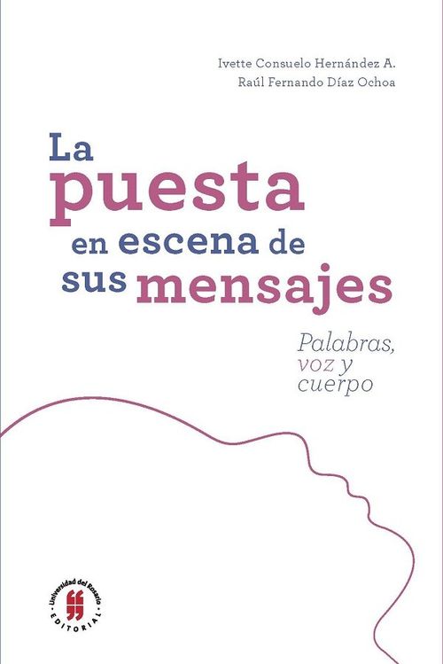 La puesta en escena de sus mensajes Palabras voz y cuerpo