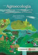 agroecologia-experiencias-comunitarias-para-la-agricultura-familiar-en-colombia-9789587842319-uros