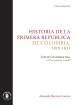 historia-de-la-primera-republica-de-colombia-1819-1831-decid-colombia-sea-y-colombia-sera-9789587842197-uros