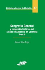 geografia-general-y-compendio-historico-del-estado-de-antioquia-en-colombia-tomo-17-ii-9789589751032-itme