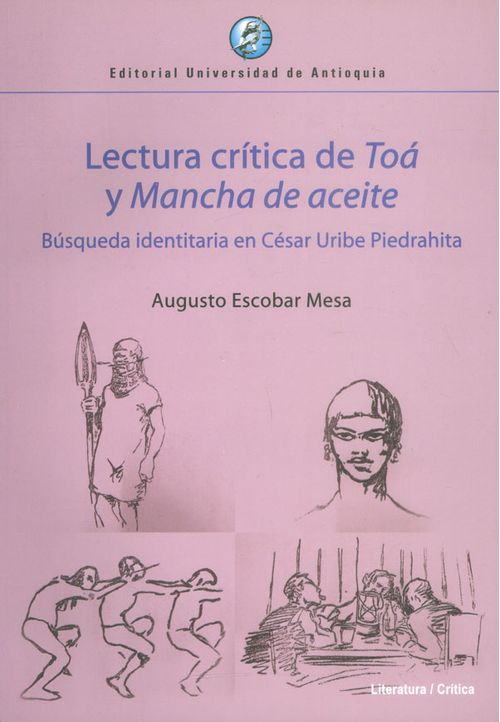 Lectura crítica de Toá y Mancha de aceite Búsqueda identitaria en César Uribe Piedrahita