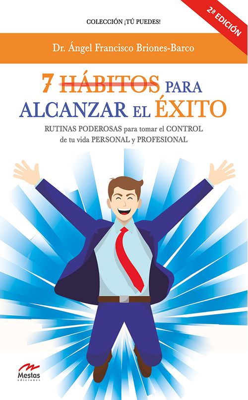 7 Hábitos para alcanzar el éxito Rutinas poderosas para tomar el control de tu vida personal y profesional