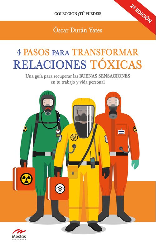 4 pasos para transformar relaciones tóxicas Una guía para recuperar las BUENAS SENSACIONES en tu trabajo y vida personal