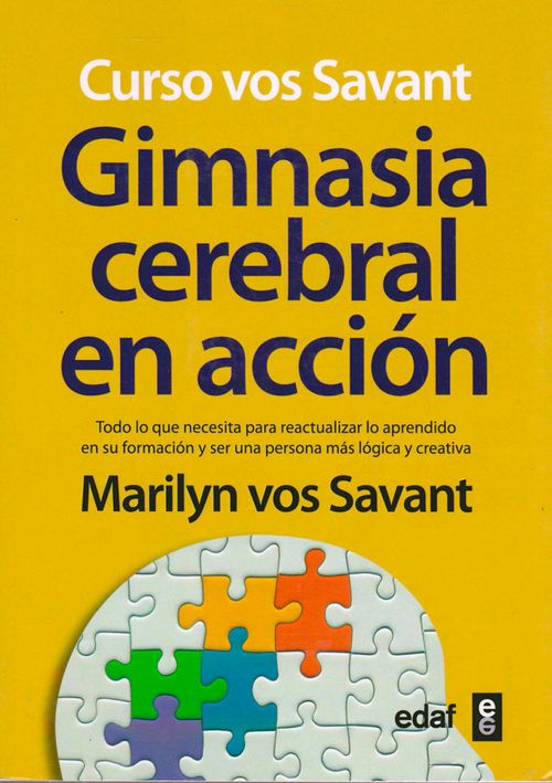 Gimnasia cerebral en acción Todo lo que necesita para reactualizar lo aprendido en su formación  y ser una persona más lógica y creativa
