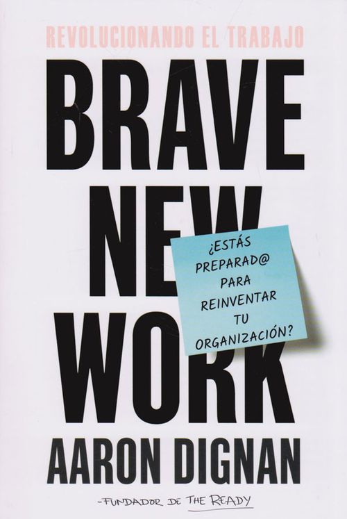 Revolucionando el Trabajo Brave New Work