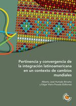 pertinencia-y-convergencia-de-la-integracion-latinoamericana-en-un-contexto-de-cambios-mundiales-9789587602340-ucco